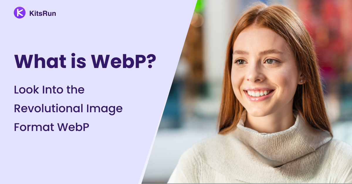 What Is WebP And How To Open It?